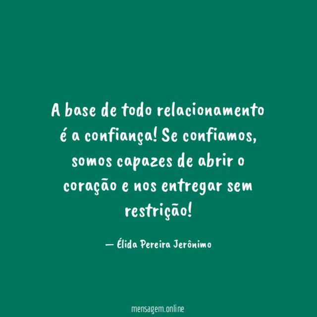 A base de todo relacionamento é a confiança