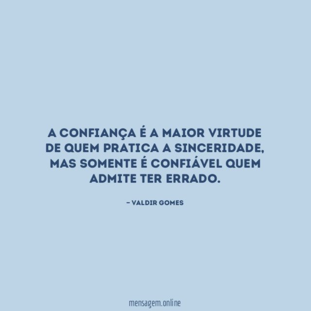 A confiança é a maior virtude de quem pratica a sinceridade
