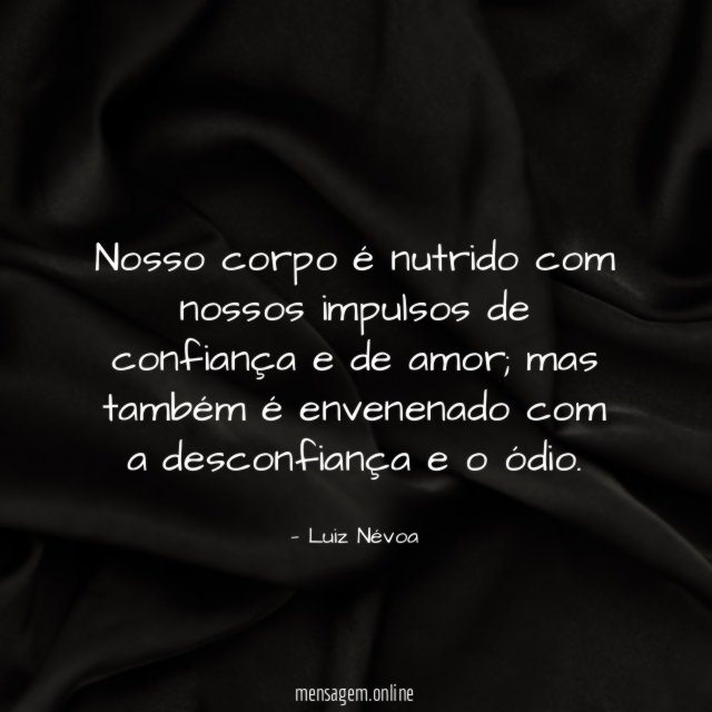 Nosso corpo é nutrido com nossos impulsos de confiança e de amor