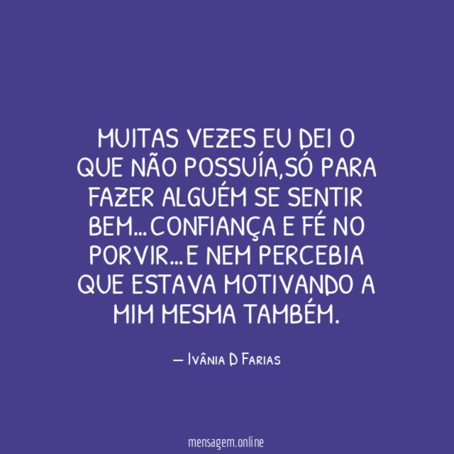 Muitas vezes eu dei o que não possuía