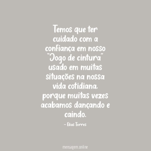 Temos que ter cuidado com a confiança em