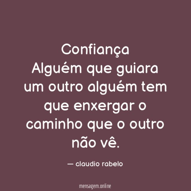 Confiança Alguém que guiara um outro alguém tem que