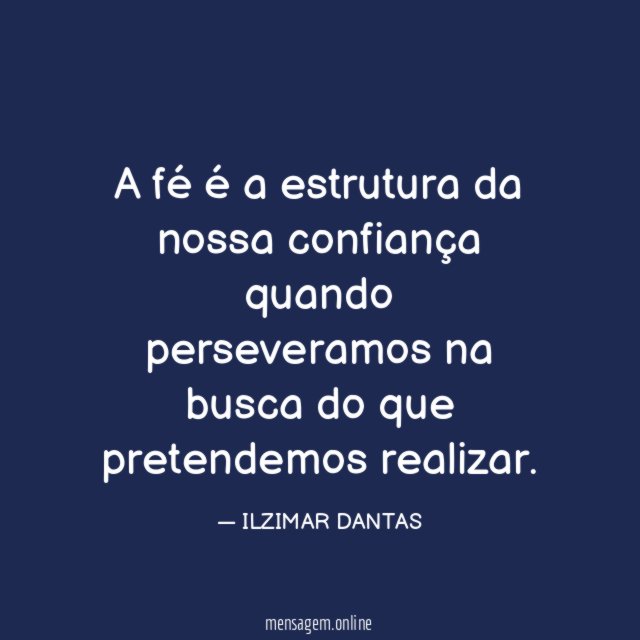 A fé é a estrutura da nossa confiança