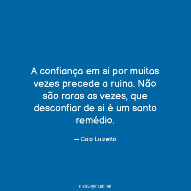 A confiança em si por muitas vezes precede a ruina