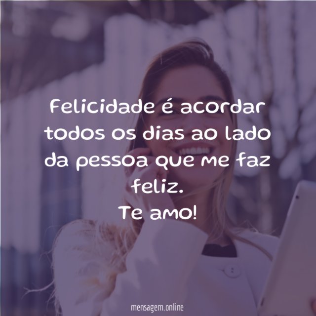 Felicidade é acordar ao seu lado