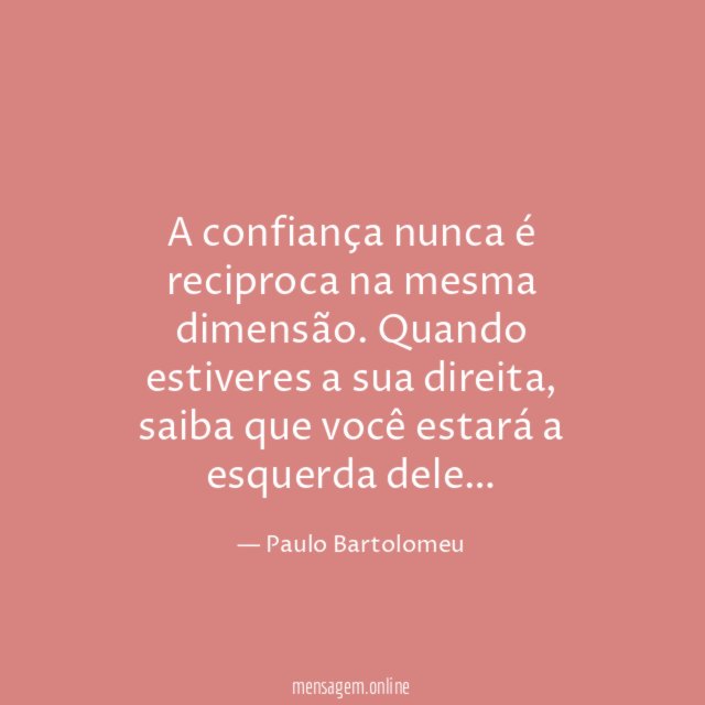 A confiança nunca é reciproca na mesma dimensão