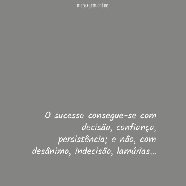 O sucesso consegue-se com decisão