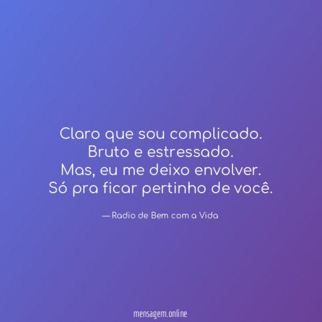 Claro que sou complicado
