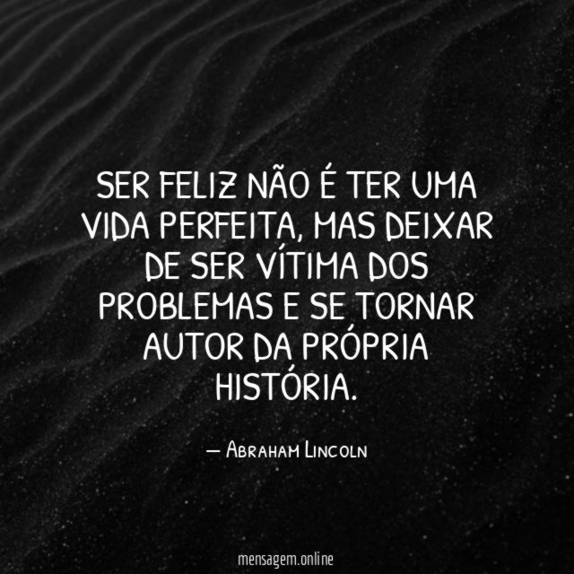 Ser feliz não é ter uma vida perfeita