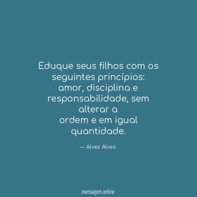 Eduque seus filhos com os seguintes princípios