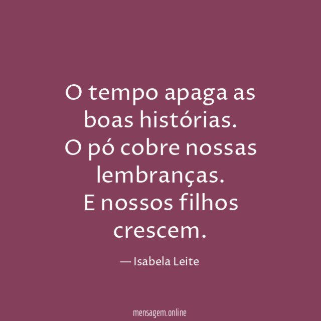 O tempo apaga as boas histórias