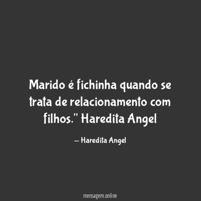 "Marido é fichinha quando se trata de relacionamento com filhos."