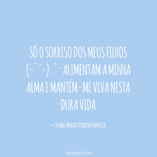 Só o sorriso dos meus filhos (¯`⋎´¯)