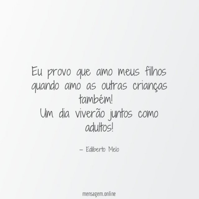 Eu provo que amo meus filhos quando amo as outras crianças também!