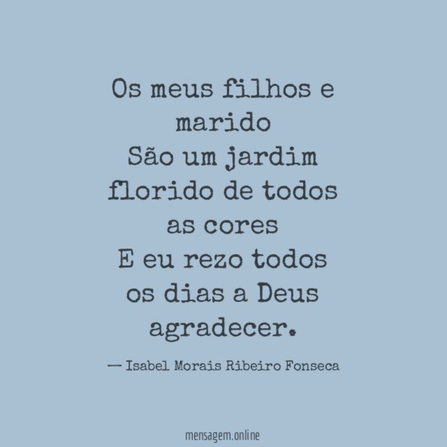 Os meus filhos e marido São um jardim florido