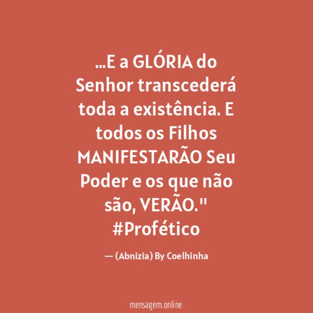 "…E a GLÓRIA do Senhor transcederá toda a existência. E todos os Filhos MANIFESTARÃO Seu Poder e os que não são, VERÃO." #Profético
