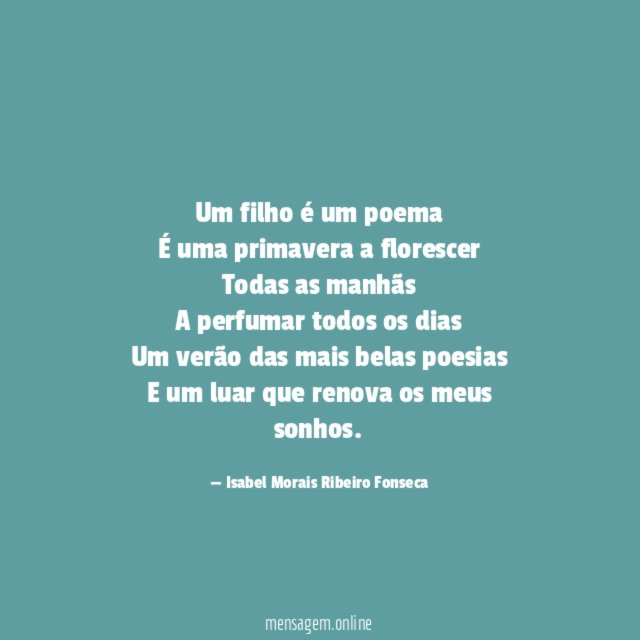 Um filho é um poema É uma primavera a
