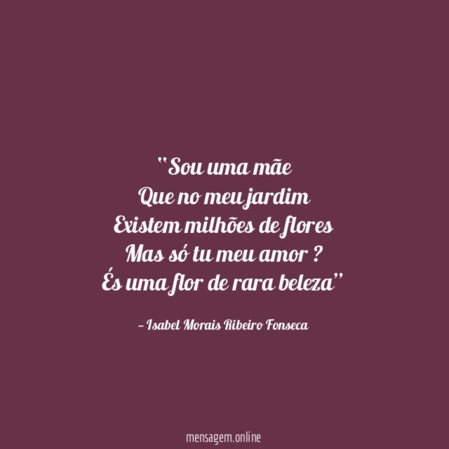 Sou uma mãe Que no meu jardim Existem milhões de