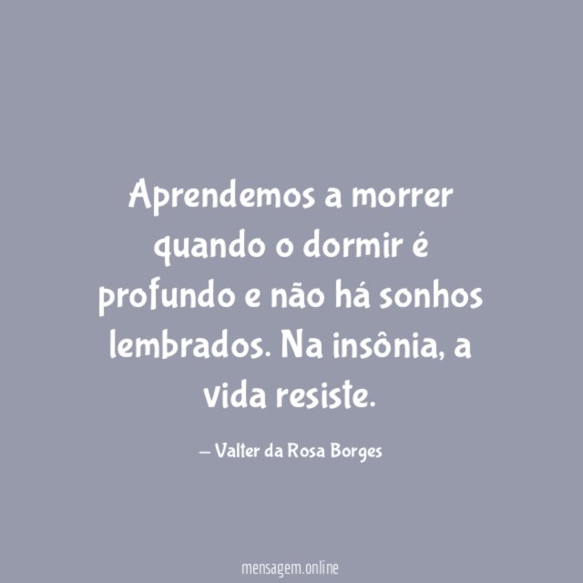 Aprendemos a morrer quando o dormir é profundo e não