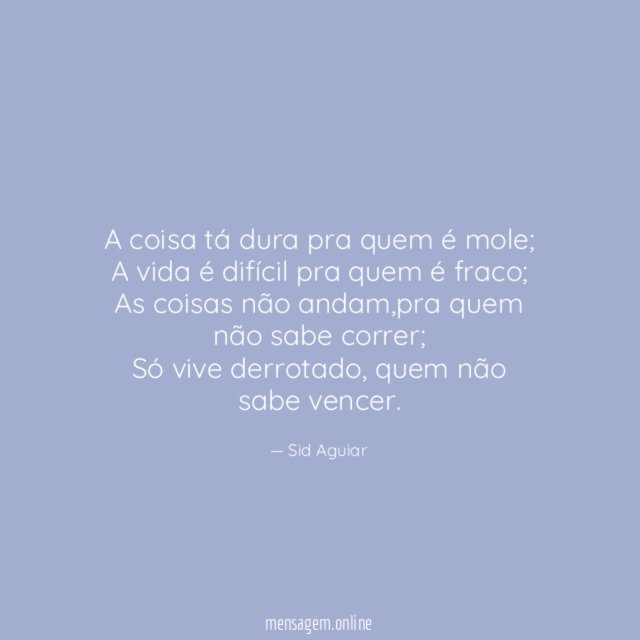A coisa tá dura pra quem é mole