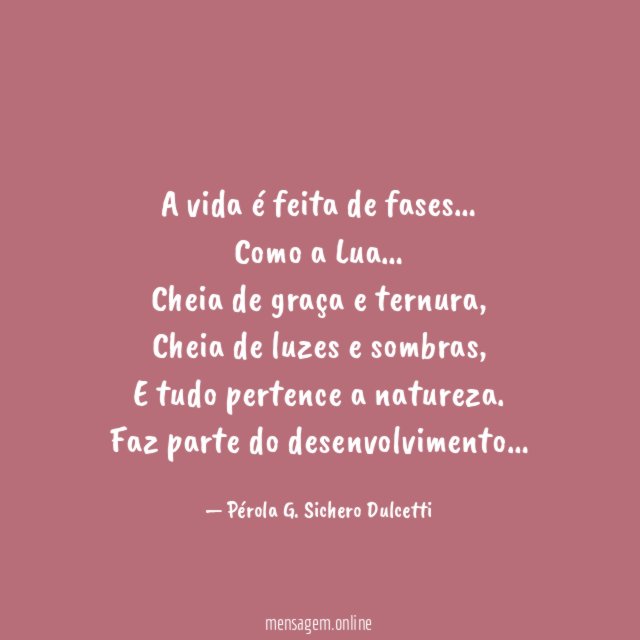 A vida é feita de fases
