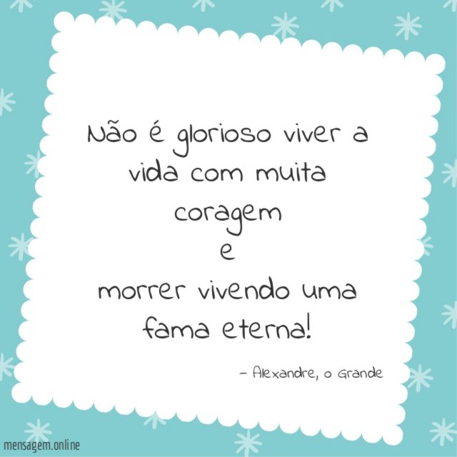 Não é glorioso viver a vida com muita