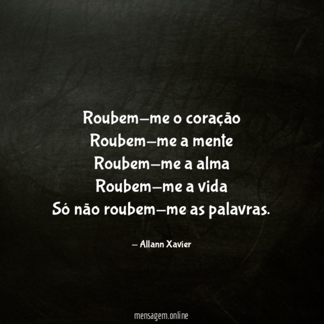 Roubem-me o coração Roubem-me a mente Roubem-me a alma Roubem-me a
