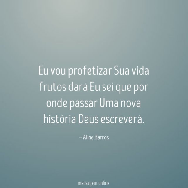 Eu vou profetizar Sua vida frutos dará Eu sei que