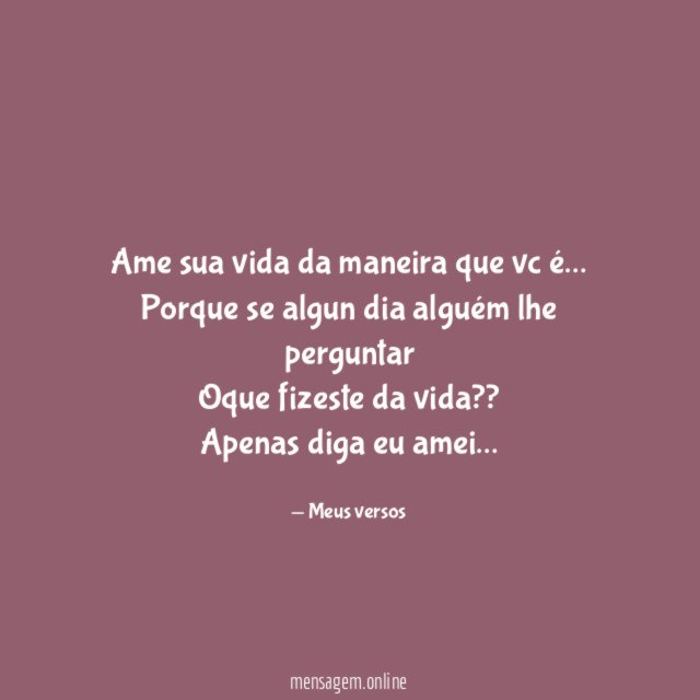 Ame sua vida da maneira que vc é