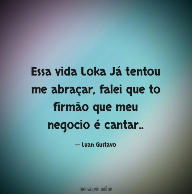 Essa vida Loka Já tentou me abraçar
