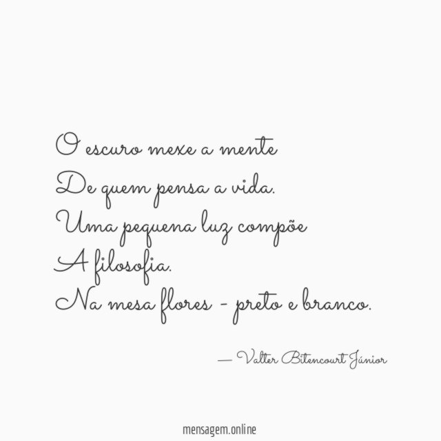 O escuro mexe a mente De quem pensa a vida