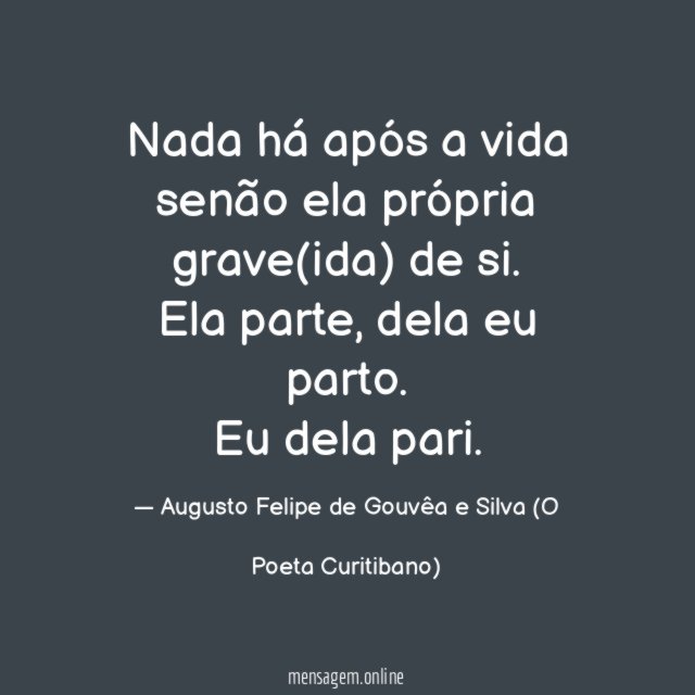 Nada há após a vida senão ela própria