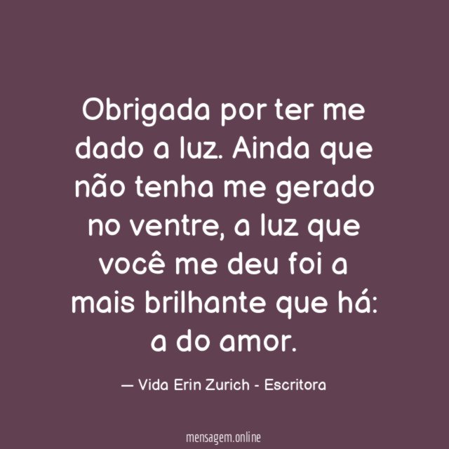 Obrigada por ter me dado a luz
