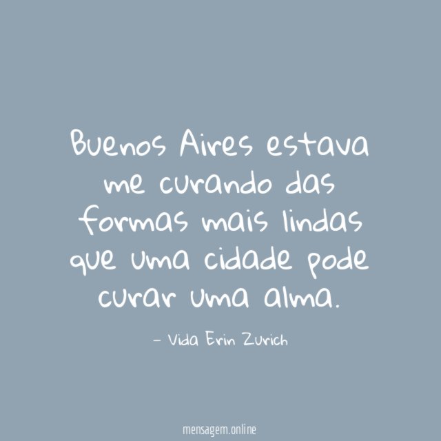 Buenos Aires estava me curando das formas mais