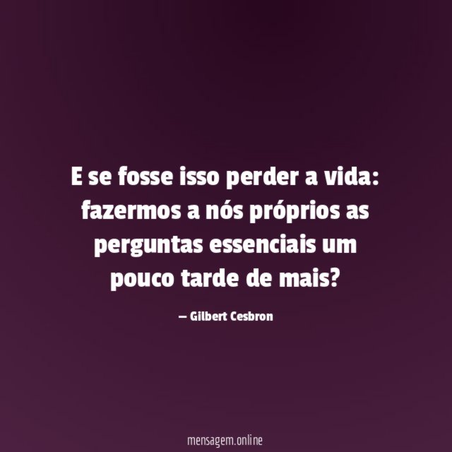 E se fosse isso perder a vida
