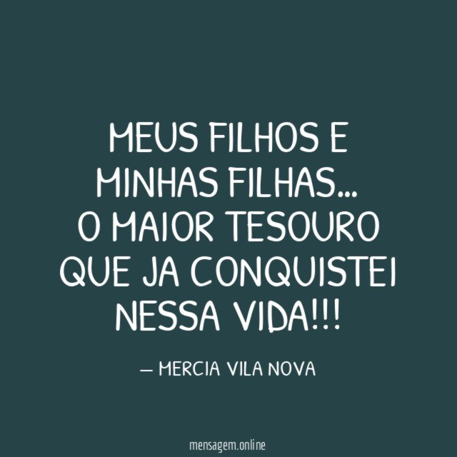 MEUS FILHOS E MINHAS FILHAS