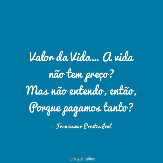 Valor da Vida…