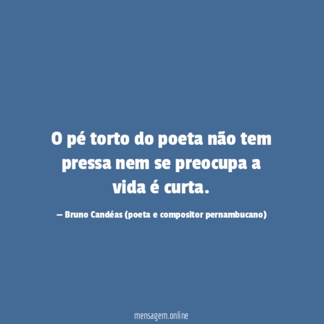 O pé torto do poeta não tem pressa nem se