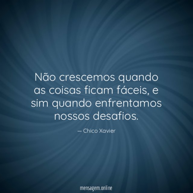 Não crescemos quando as coisas ficam fáceis
