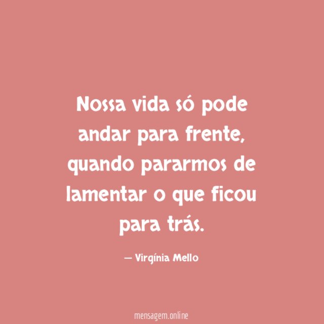Nossa vida só pode andar para frente
