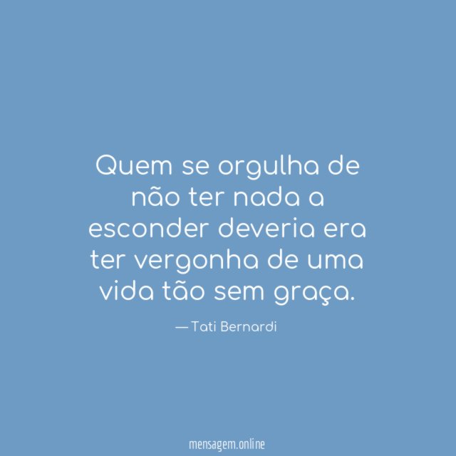 Quem se orgulha de não ter nada a