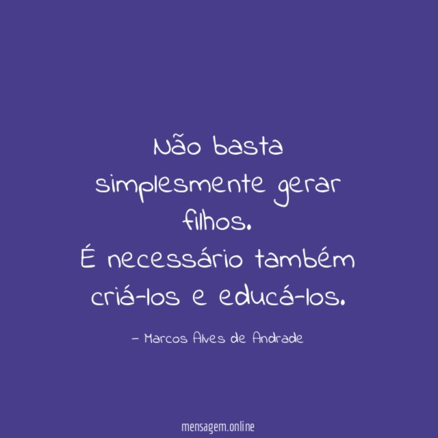 Não basta simplesmente gerar filhos