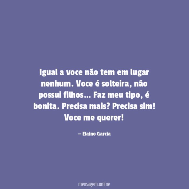 Igual a voce não tem em lugar nenhum