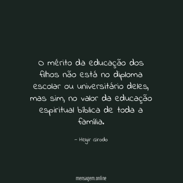 O mérito da educação dos filhos não está