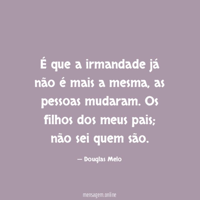 É que a irmandade já não é mais a mesma