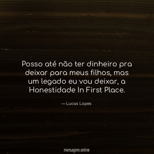 Posso até não ter dinheiro pra deixar para meus filhos