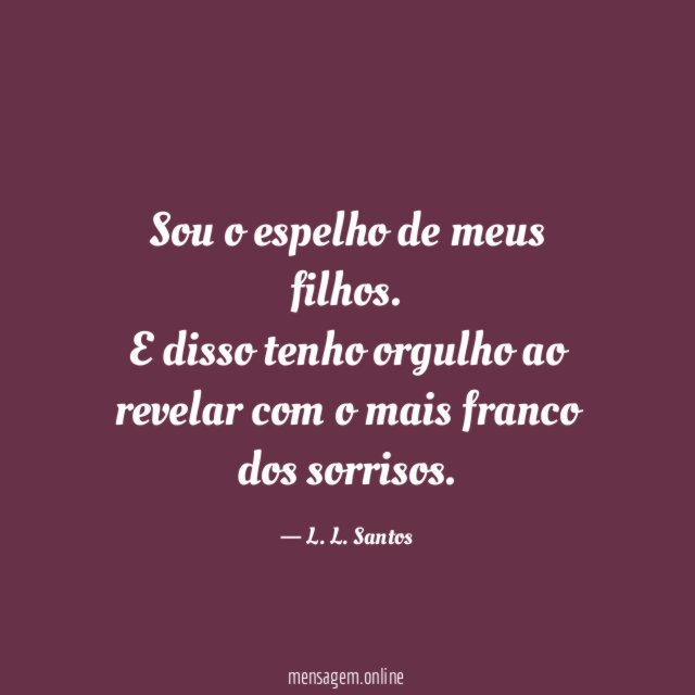 Sou o espelho de meus filhos