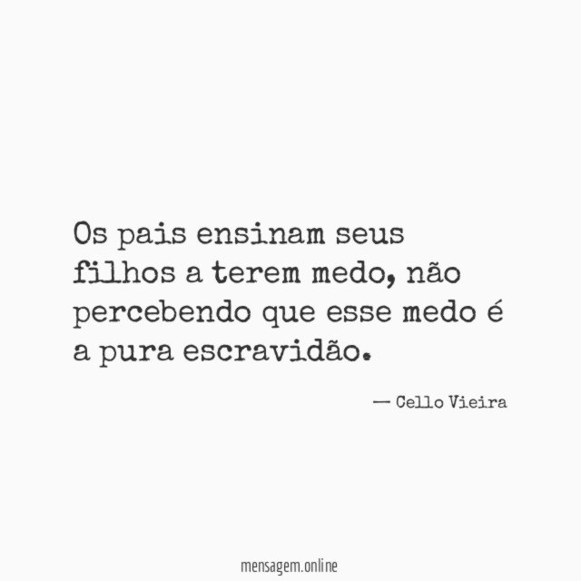 Os pais ensinam seus filhos a terem medo