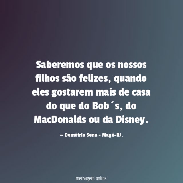Saberemos que os nossos filhos são felizes
