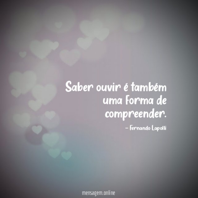 Saber ouvir é também uma forma de compreender